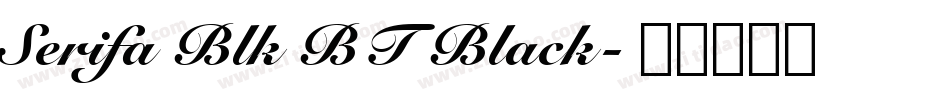 Serifa Blk BT Black字体转换